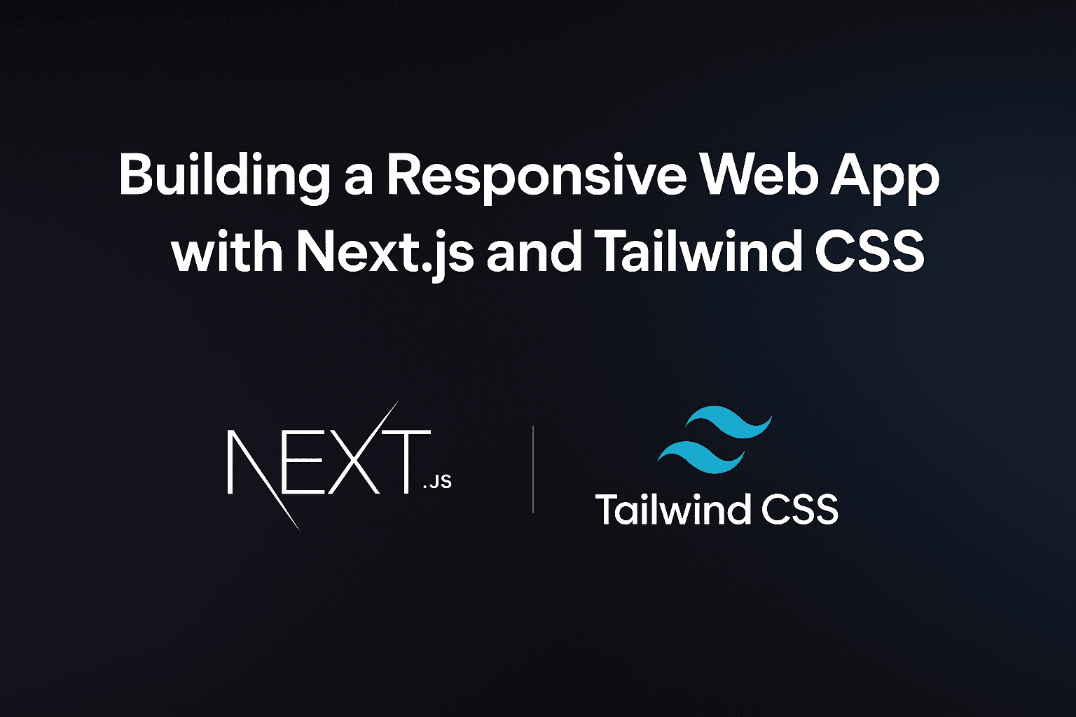 Building a Responsive Web App with Next.js and Tailwind CSS